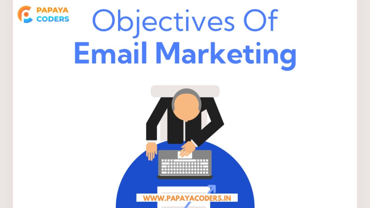 Objective of Email marketing: A Comprehensive Guide!