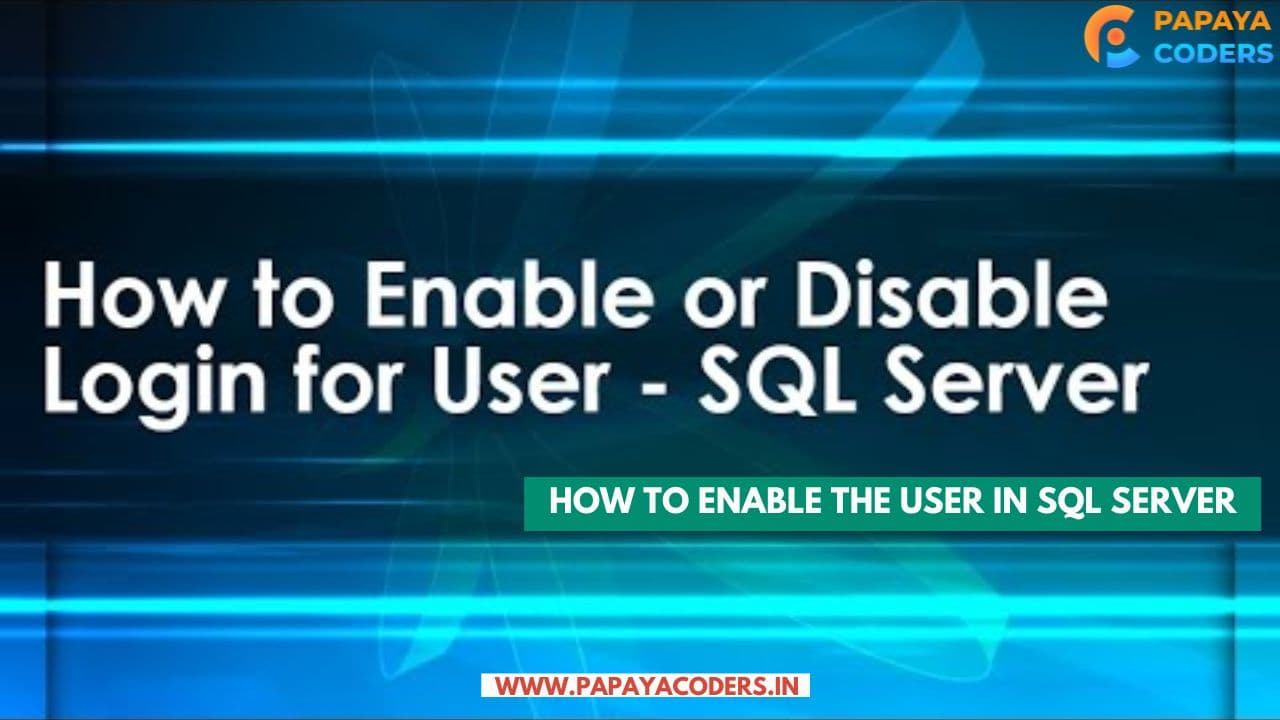 How to Enable the user in SQL Server: A Step-by-Step Guide 2025!