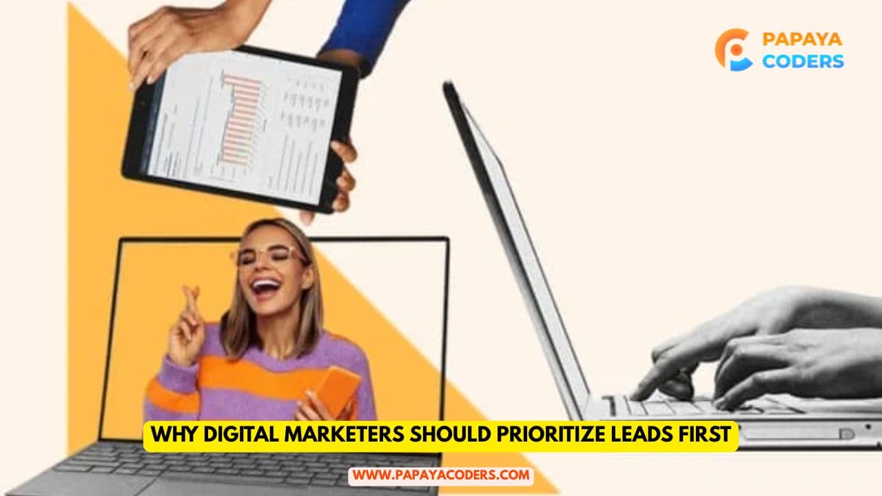 Why Digital Marketers Should Prioritize Leads First