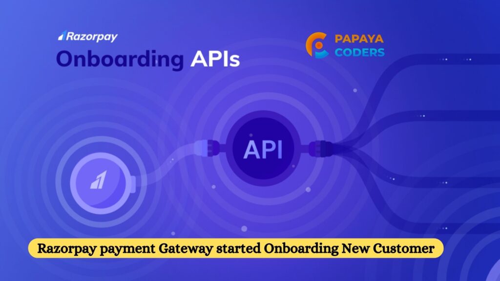 Razorpay payment Gateway started Onboarding New Customer 1 - Papaya Coders